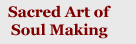 Non-Fiction: The Sacred Art of Soul Making